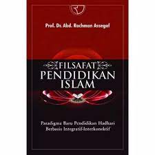 Cover Filsafat pendidikan islam : paradigma baru pendidikan hadhari berbasis integratif-interkonektif / Prof. Dr. Abd. Rachman Assegaf