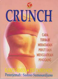 Sampul Crunnch :  cara terbaik meratakan perut dan menguatkan pinggang / Karen Amen, Tec Dobinson ; penerjemah, Sadoso Sumosardjuno