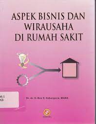 Sampul Aspek bisnis dan wirausaha di rumah sakit / Dr.dr.H.Boy