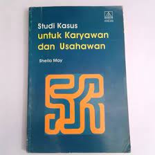 Sampul Studi kasus untuk karyawan dan usahawan = (Case studies in business) / Sheila May