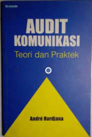 Sampul Audit komunikasi :  teori dan praktek / Andre Hardjana