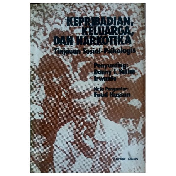 Sampul Kepribadian, keluarga, dan narkotika :  tinjauan sosial-psikologis / penyunting, Danny I. Yatim, Irwanto