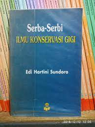 Sampul Serba serbi ilmu konservasi gigi / Edi hartini sundoro