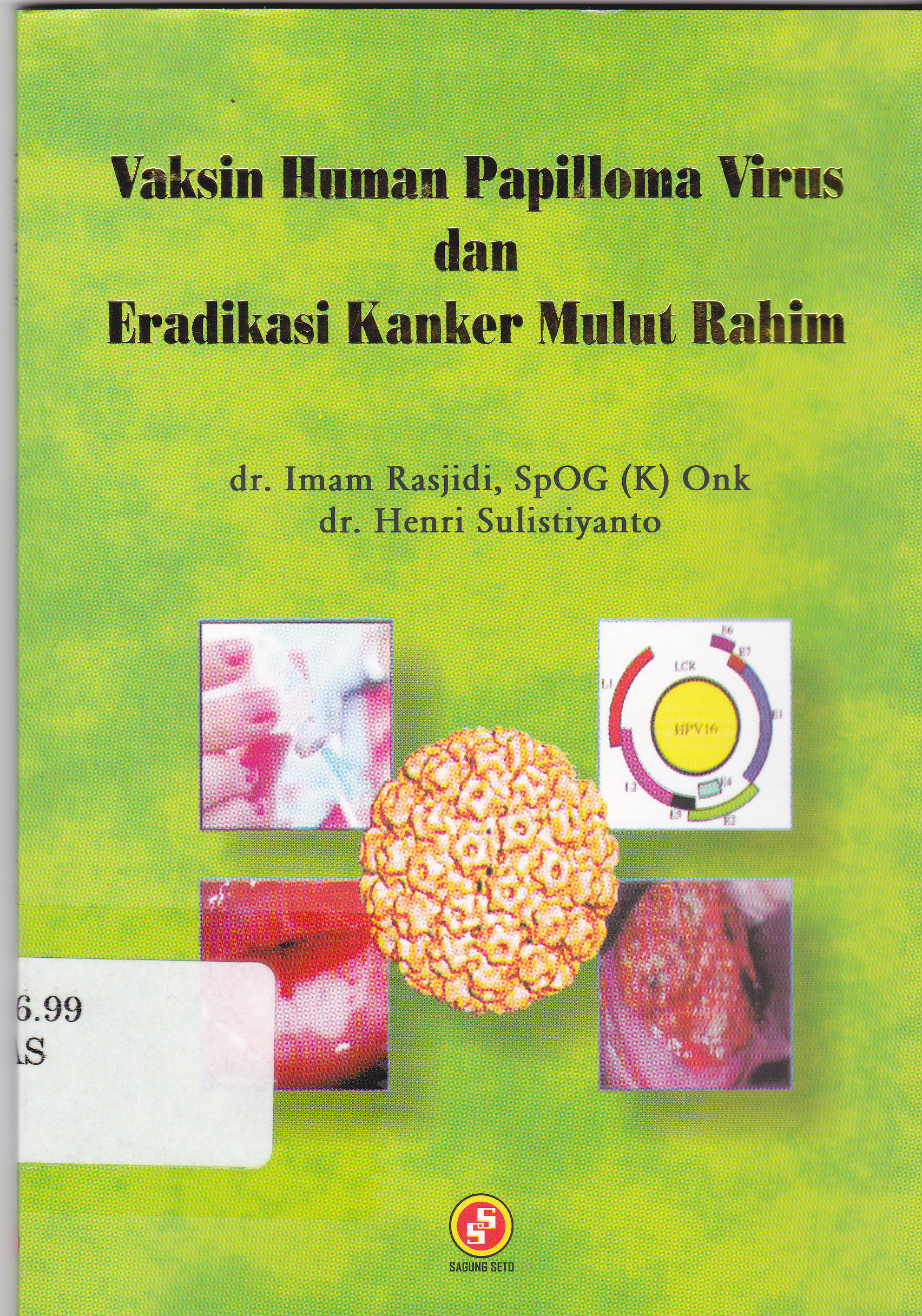 Cover Vaksin Human Papilloma Virus dan Eradikasi Kanker Mulut Rahim / Imam Rasjidi