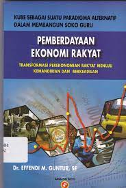 Sampul Kube Sebagai Suatu Paradigma Alternatif Dalam Membangun Soko Guru :  Pemberdayaan Ekonomi Rakyat Transformasi Perekonomian Rakyat Menuju Kemandirian dan Berkeadilan / Effendi M. Guntur