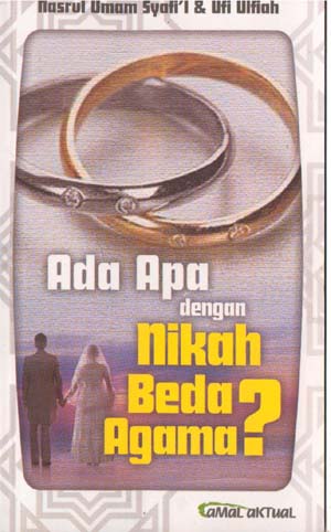 Sampul Ada apa dengan nikah beda agama / Nasrul Umam Syafi'i, Ufi Ulfiah ; editor, H.A. Bisyri