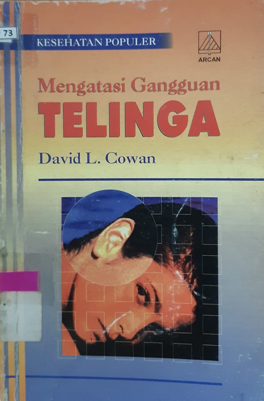 Sampul mengatasi gangguan telinga / David L. Cowan ; alih bahasa, Lilian Yuwono