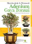 Cover Membentuk & merawat adenium gaya bonsai / Nurheti yuliarti