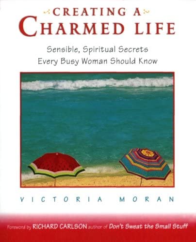 Sampul Creating  a Charmed Life :  Rahasia Hidup Bahagia untuk Setiap Wanita Sibuk / Victoria Moran