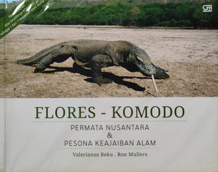 Cover Flores - Komodo :  permata Nusantara & pesona keajaiban alam / Valerianus Reku, Ron Mullers