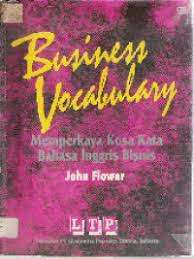 Sampul business vocabulary :  Memperkaya kosa kata bahasa Inggris bisnis / John Flower