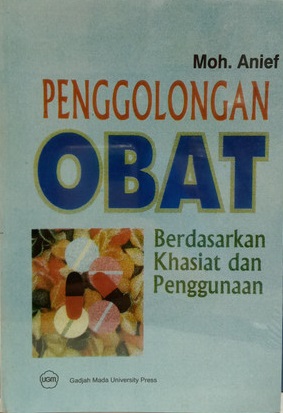 Cover penggolongan obat :  berdasarkan khasiat dan penggunaan / Moh. Anief