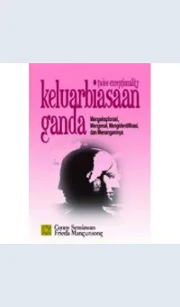 keluarbiasaan ganda :  Mengeksplorasi, mengenal, mengidentifikasi, dan menenganinya / Conny R. Semiawan
